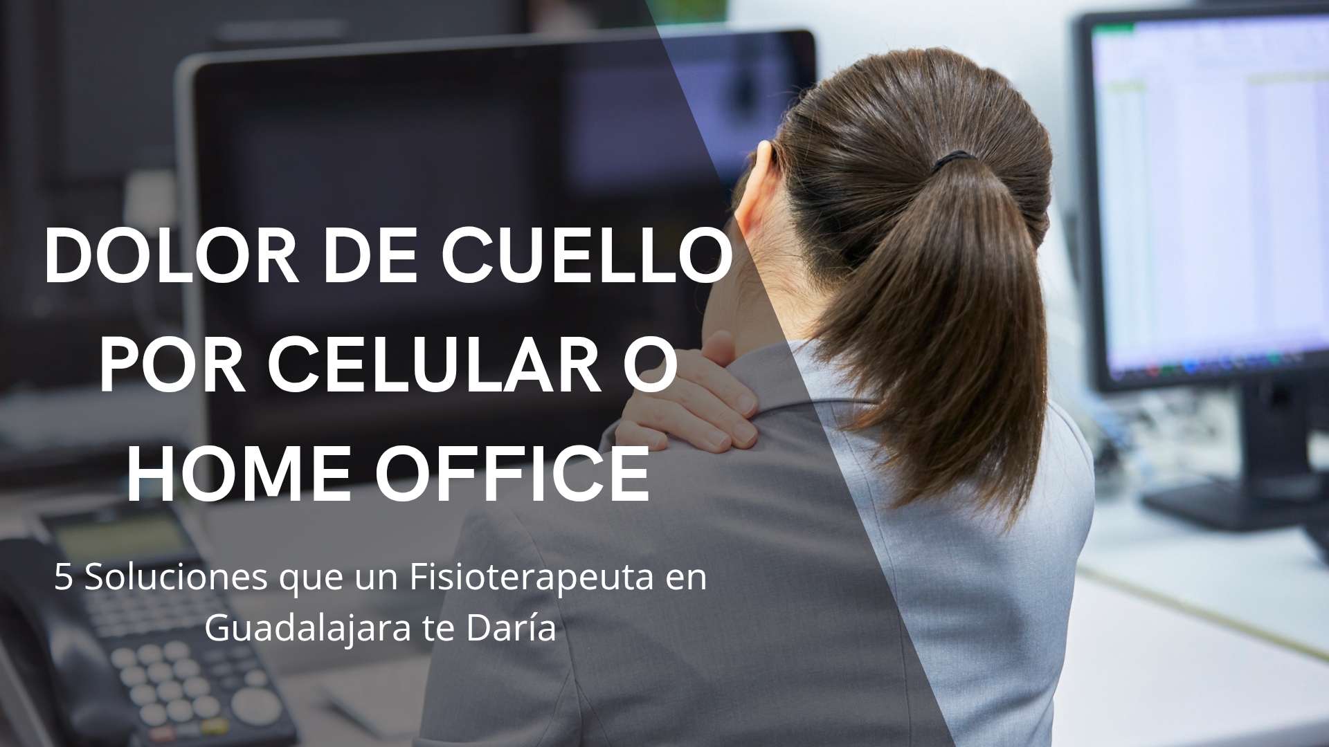Paciente recibiendo fisioterapia en Guadalajara para aliviar el dolor de cuello causado por el uso del celular y el home office.