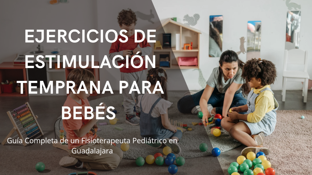 Fisioterapeuta pediátrica en Guadalajara realizando ejercicios de estimulación temprana con un bebé para mejorar su desarrollo motor.