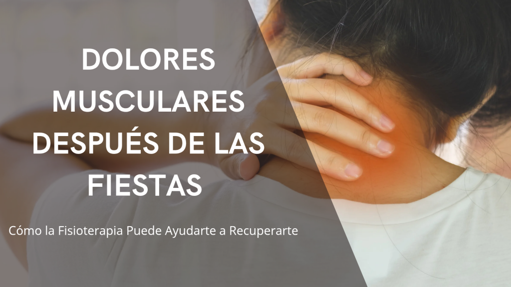 Dolor muscular y de espalda después de las fiestas navideñas tratado con fisioterapia